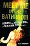 [Meet Me in the Bathroom 01] • Meet Me in the Bathroom: Rebirth and Rock and Roll in New York City 2001-2011